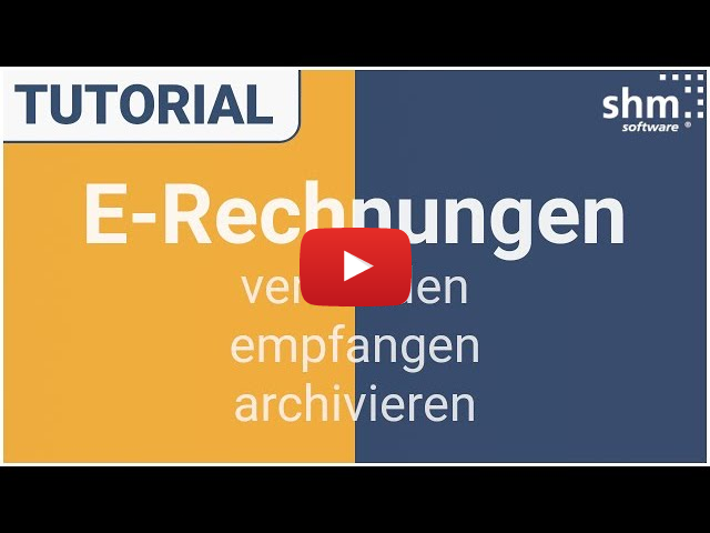 shm Video-Tutorial E-Rechnungen versenden, empfangen und archivieren